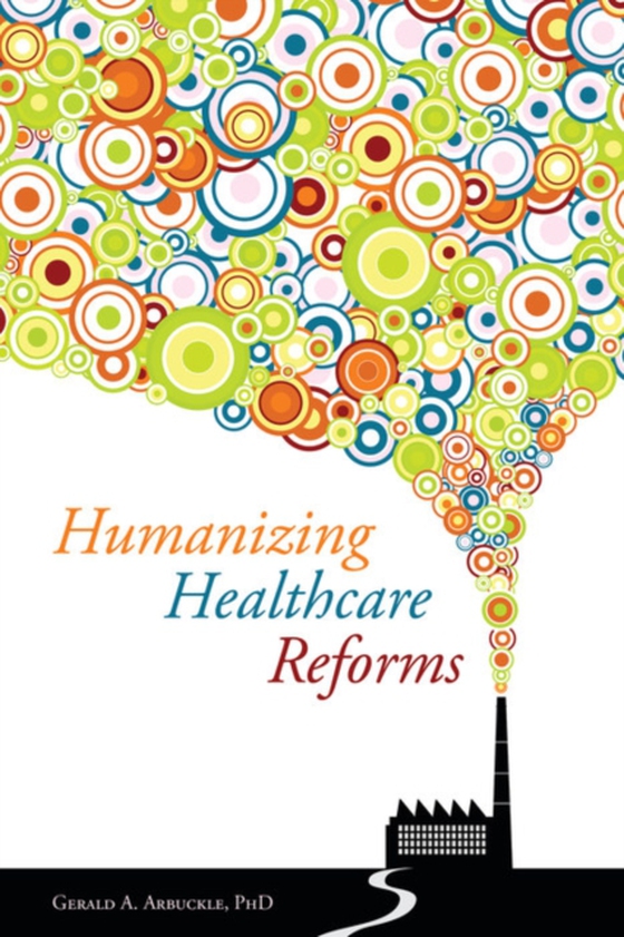 Humanizing Healthcare Reforms (e-bog) af Arbuckle, Gerald