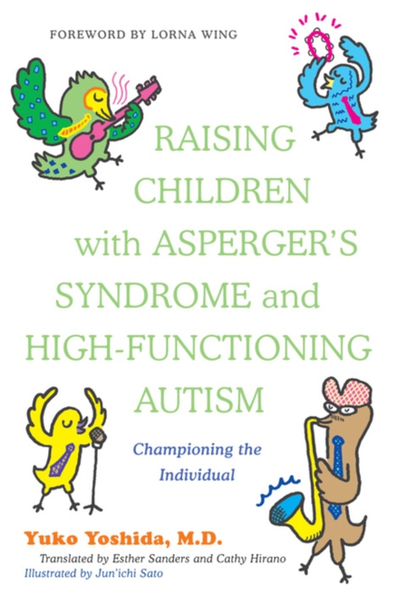 Raising Children with Asperger's Syndrome and High-functioning Autism (e-bog) af Yoshida, Yuko