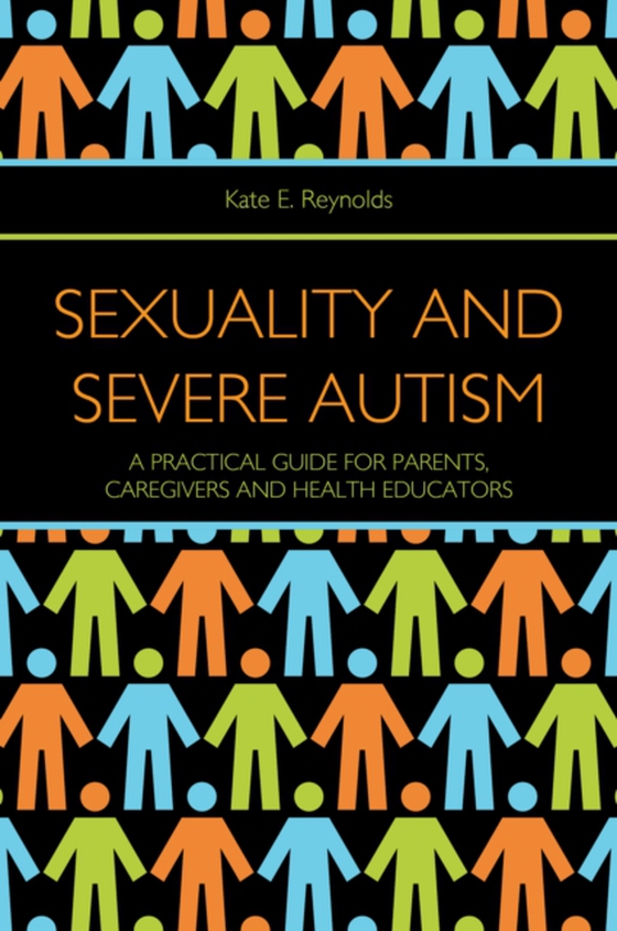 Sexuality and Severe Autism (e-bog) af Reynolds, Kate E.