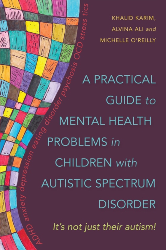 Practical Guide to Mental Health Problems in Children with Autistic Spectrum Disorder (e-bog) af Karim, Khalid