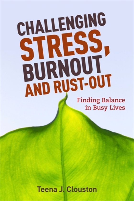 Challenging Stress, Burnout and Rust-Out (e-bog) af Clouston, Teena J.