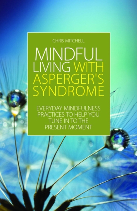 Mindful Living with Asperger's Syndrome (e-bog) af Mitchell, Chris