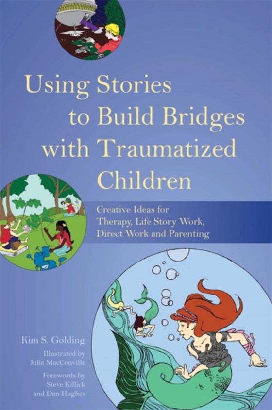 Using Stories to Build Bridges with Traumatized Children (e-bog) af Golding, Kim S.