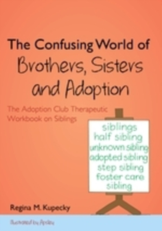 Confusing World of Brothers, Sisters and Adoption (e-bog) af Kupecky, Regina M.