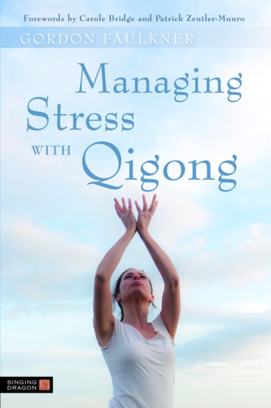 Managing Stress with Qigong (e-bog) af Faulkner, Gordon