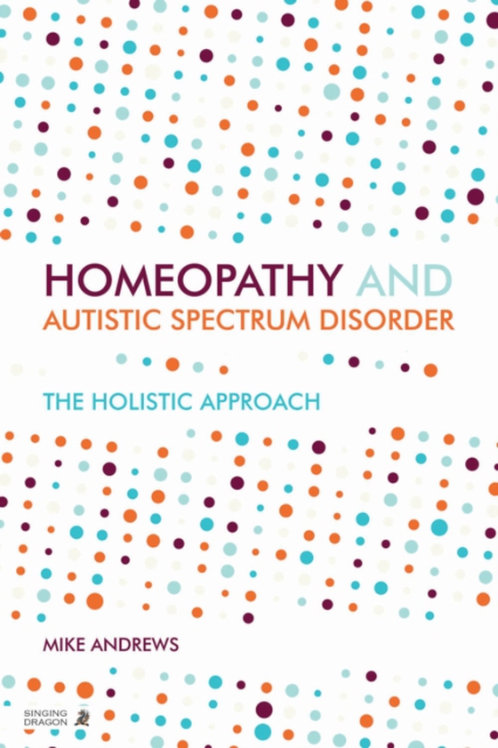 Homeopathy and Autism Spectrum Disorder (e-bog) af Andrews, Mike