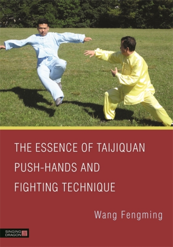 Essence of Taijiquan Push-Hands and Fighting Technique (e-bog) af Wang, Fengming