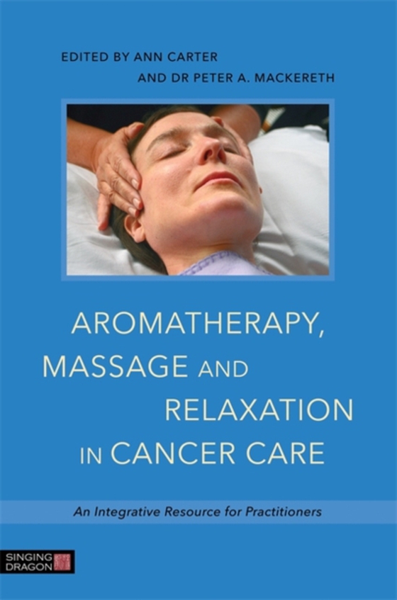 Aromatherapy, Massage and Relaxation in Cancer Care (e-bog) af -