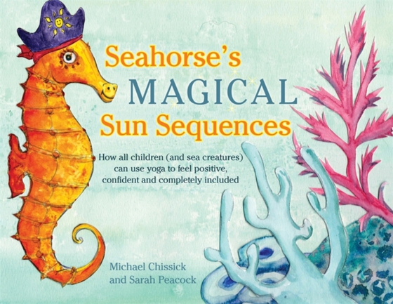 Seahorse's Magical Sun Sequences (e-bog) af Chissick, Michael