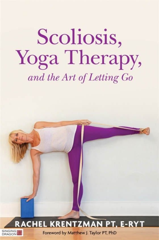 Scoliosis, Yoga Therapy, and the Art of Letting Go (e-bog) af Krentzman, Rachel