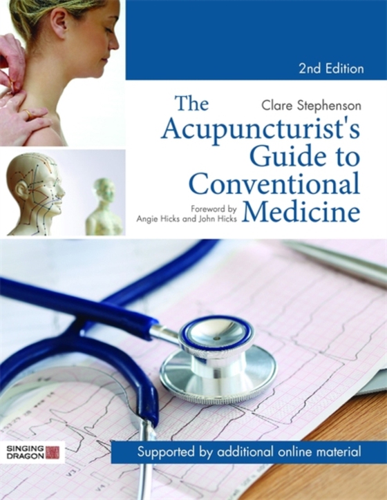 Acupuncturist's Guide to Conventional Medicine, Second Edition (e-bog) af Stephenson, Clare