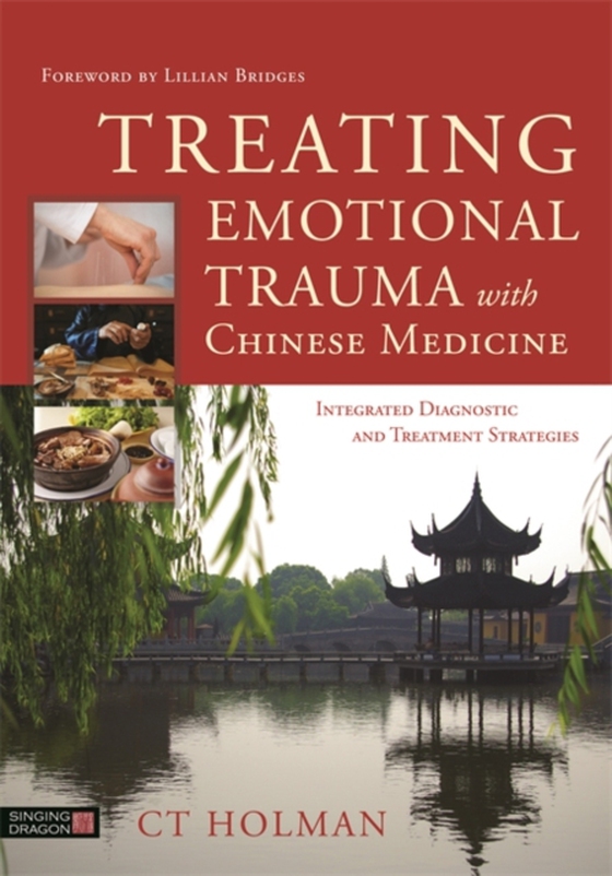 Treating Emotional Trauma with Chinese Medicine (e-bog) af Holman, CT