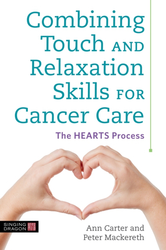 Combining Touch and Relaxation Skills for Cancer Care (e-bog) af Carter, Ann