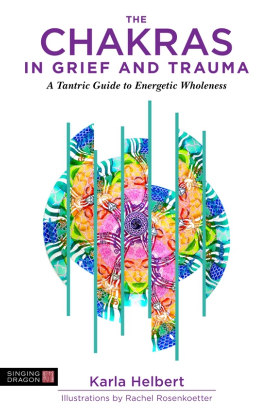 Chakras in Grief and Trauma (e-bog) af Helbert, Karla