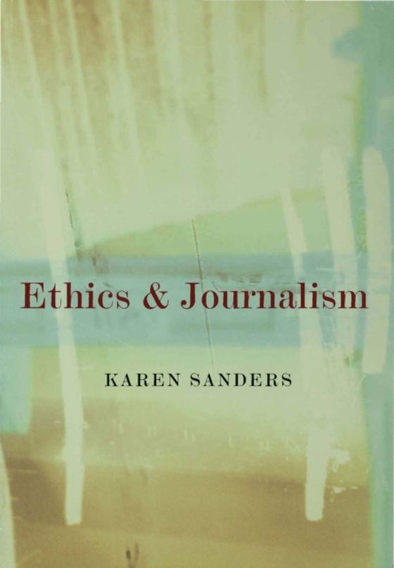 Ethics and Journalism (e-bog) af Sanders, Karen