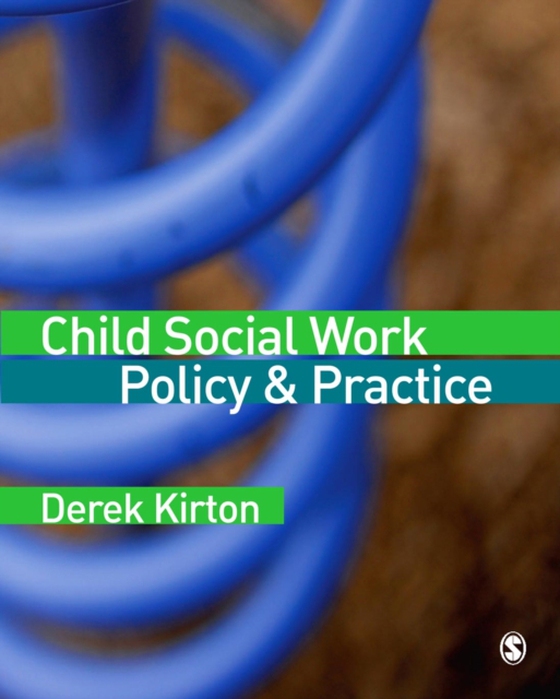 Child Social Work Policy & Practice (e-bog) af Kirton, Derek