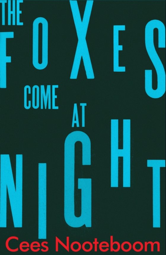 Foxes Come at Night (e-bog) af Nooteboom, Cees