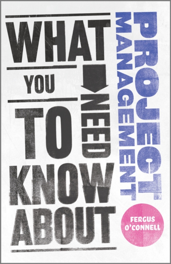 What You Need to Know about Project Management (e-bog) af O'Connell, Fergus