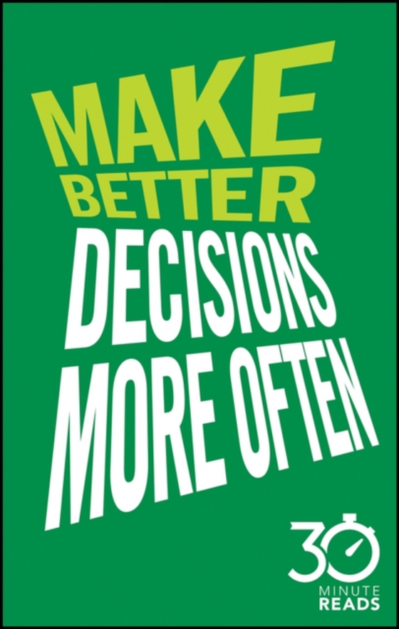 Make Better Decisions More Often: 30 Minute Reads (e-bog) af Bate, Nicholas