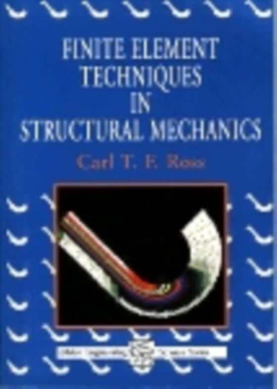 Finite Element Techniques in Structural Mechanics (e-bog) af Ross, Carl T. F.