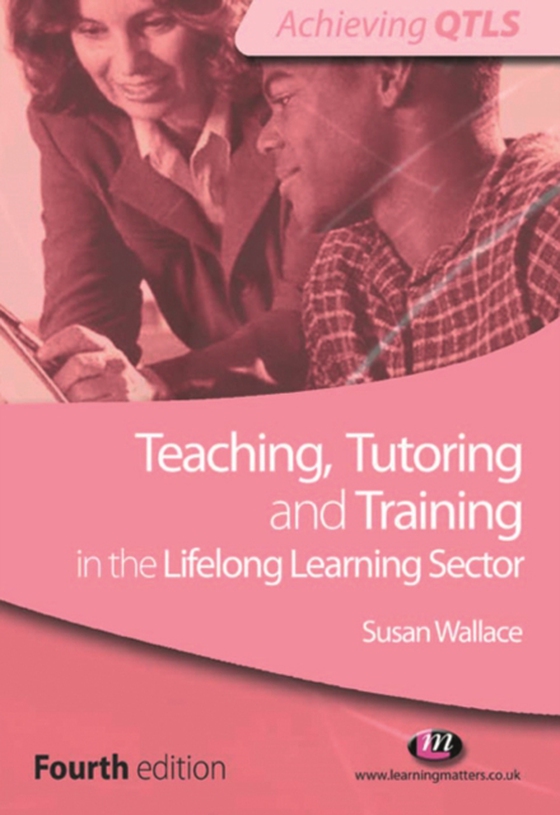 Teaching, Tutoring and Training in the Lifelong Learning Sector (e-bog) af Wallace, Susan