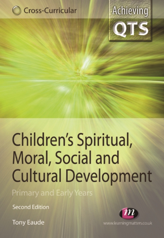 Children's Spiritual, Moral, Social and Cultural Development (e-bog) af Eaude, Tony