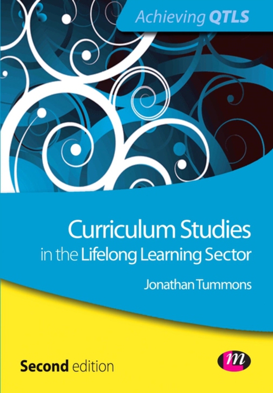Curriculum Studies in the Lifelong Learning Sector (e-bog) af Tummons, Jonathan