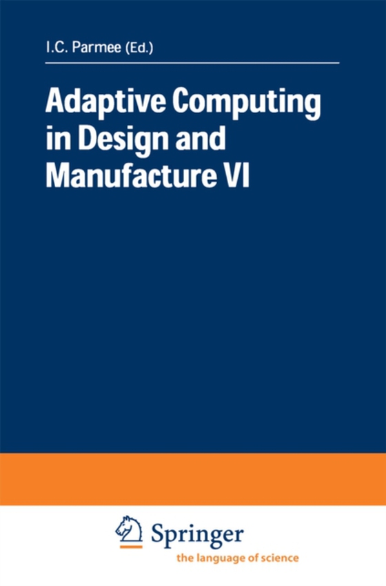 Adaptive Computing in Design and Manufacture VI (e-bog) af Parmee, I.C.