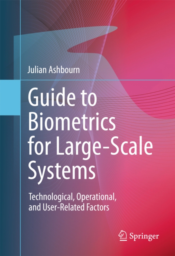 Guide to Biometrics for Large-Scale Systems (e-bog) af Ashbourn, Julian