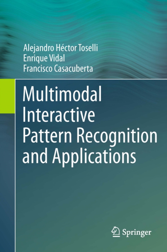 Multimodal Interactive Pattern Recognition and Applications (e-bog) af Casacuberta, Francisco