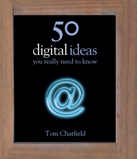 50 Digital Ideas You Really Need to Know (e-bog) af Chatfield, Tom