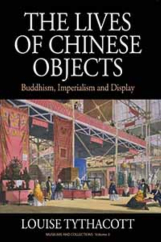 Lives of Chinese Objects (e-bog) af Tythacott, Louise