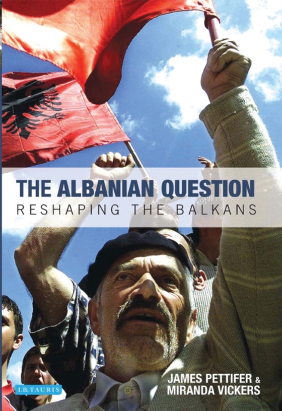 Albanian Question (e-bog) af James Pettifer, Pettifer