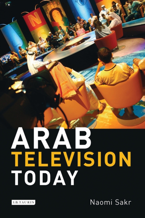 Arab Television Today (e-bog) af Naomi Sakr, Sakr