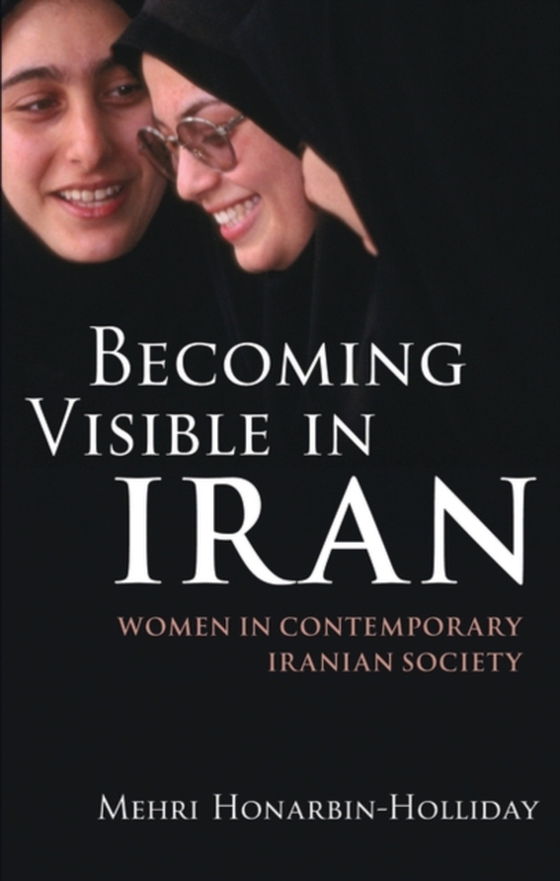 Becoming Visible in Iran (e-bog) af Mehri Honarbin-Holliday, Honarbin-Holliday