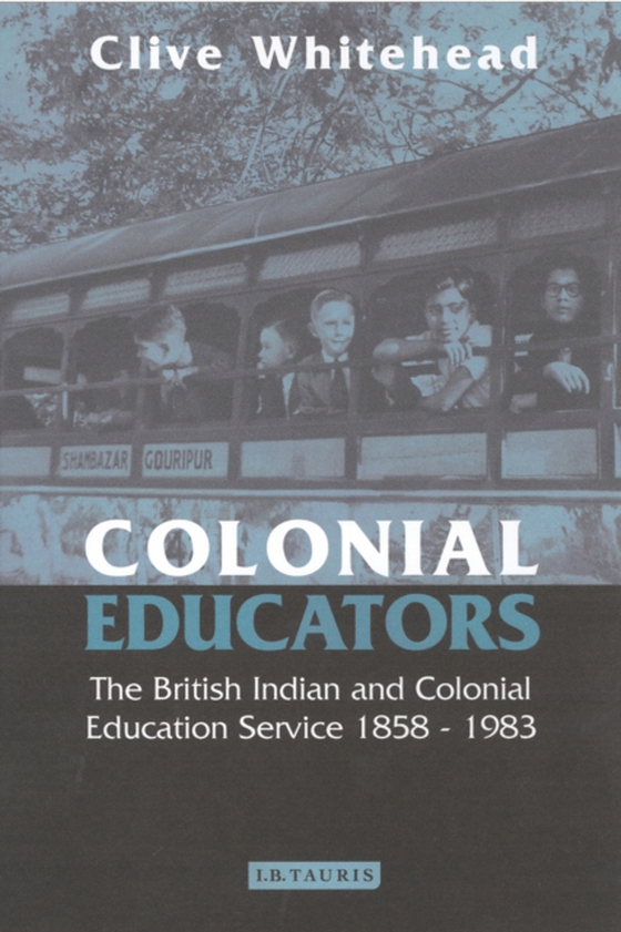 Colonial Educators (e-bog) af Clive Whitehead, Whitehead