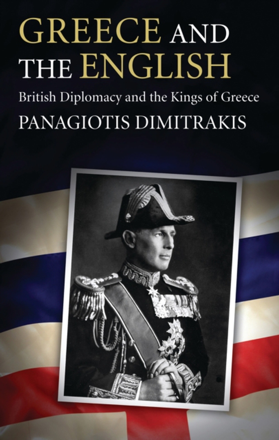 Greece and the English (e-bog) af Panagiotis Dimitrakis, Dimitrakis