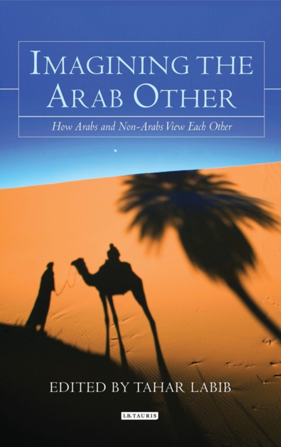 Imagining the Arab Other (e-bog) af Tahar Labib, Labib