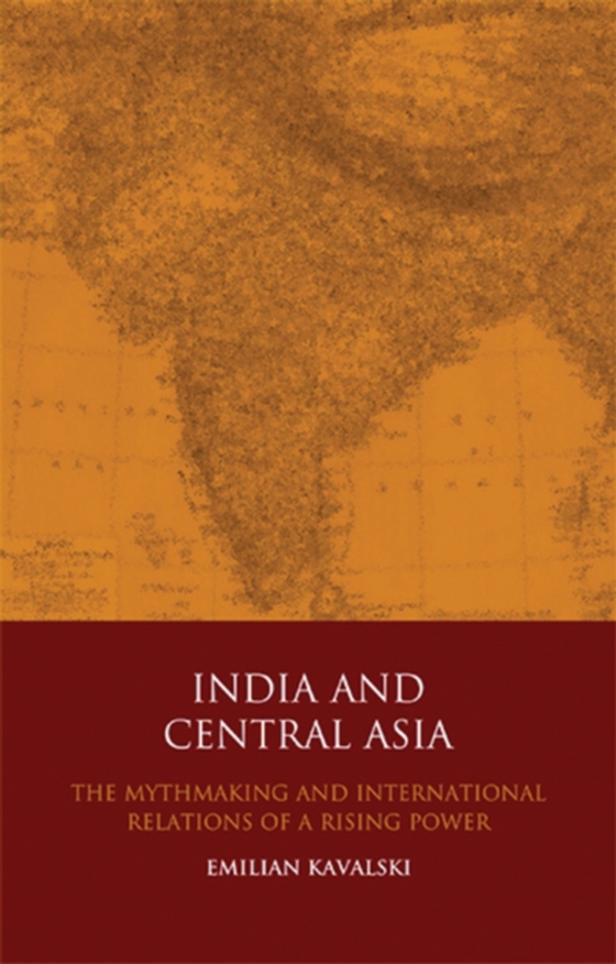 India and Central Asia (e-bog) af Emilian Kavalski, Kavalski