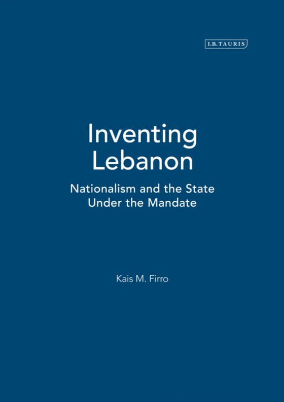 Inventing Lebanon (e-bog) af Kais M. Firro, Firro