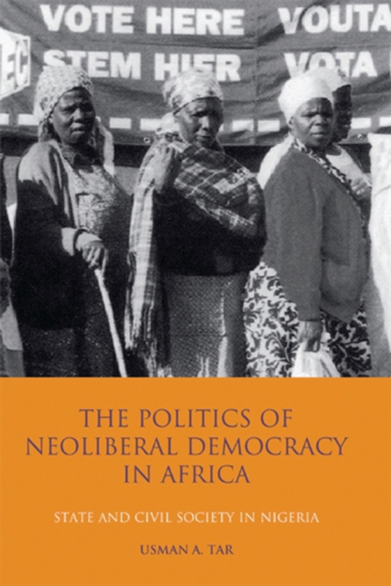 Politics of Neoliberal Democracy in Africa (e-bog) af Usman A. Tar, Tar