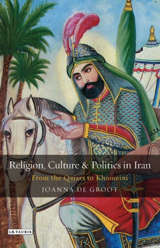 Religion, Culture and Politics in Iran (e-bog) af Joanna de Groot, Groot
