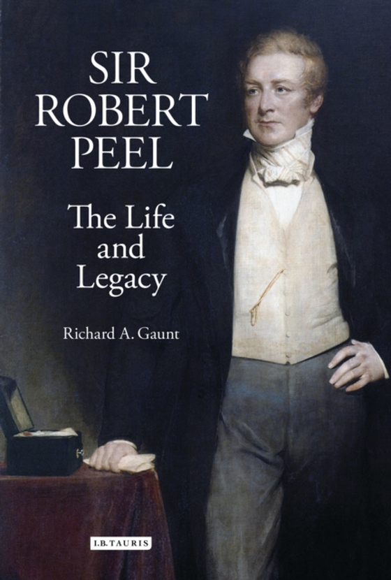 Sir Robert Peel (e-bog) af Richard A. Gaunt, Gaunt