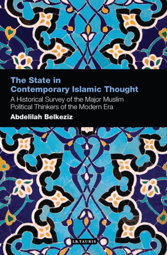 State in Contemporary Islamic Thought (e-bog) af Abdelilah Belkeziz, Belkeziz