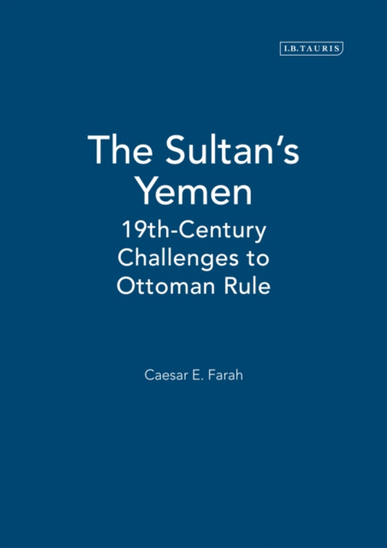 Sultan's Yemen (e-bog) af Caesar E. Farah, Farah