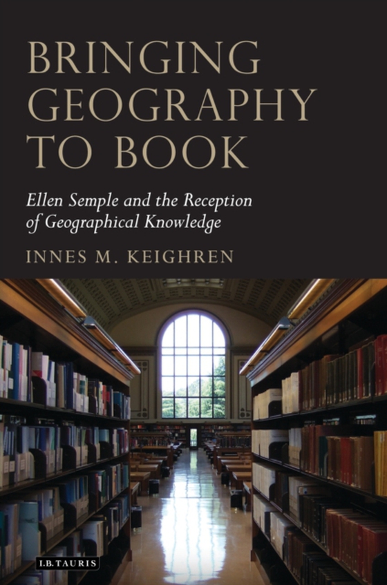 Bringing Geography to Book (e-bog) af Innes M. Keighren, Keighren