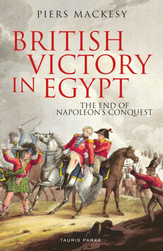 British Victory in Egypt (e-bog) af Piers Mackesy, Mackesy