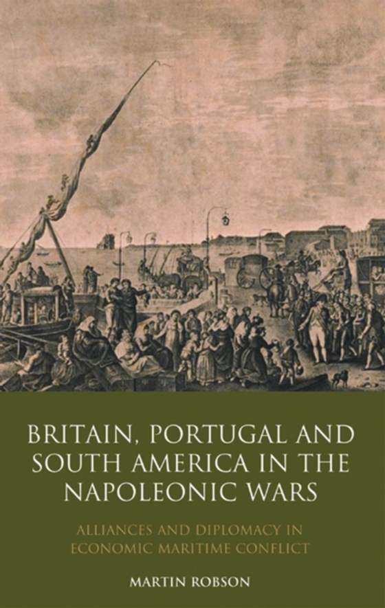 Britain, Portugal and South America in the Napoleonic Wars