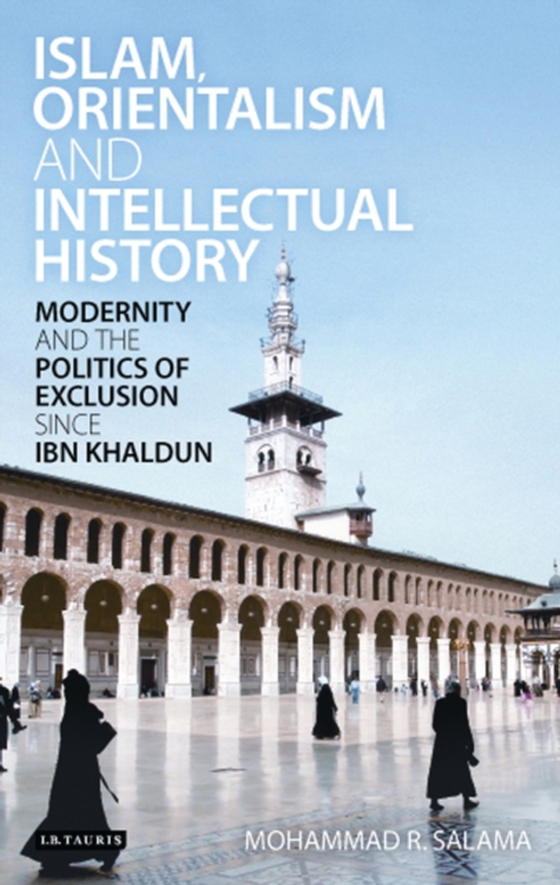 Islam, Orientalism and Intellectual History (e-bog) af Mohammad R. Salama, Salama