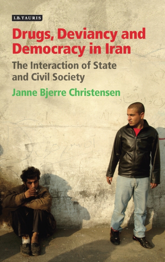 Drugs, Deviancy and Democracy in Iran (e-bog) af Janne Bjerre Christensen, Christensen